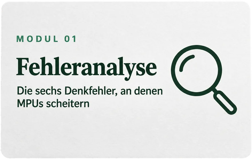 MPU Insiderkurs, Modul 1 Fehleranalyse: Die sechs Denkfehler, an denen MPUs scheitern